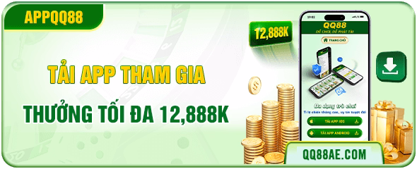 QQ88 14 tải app tham gia QQ88 thưởng tối đa 12,888k