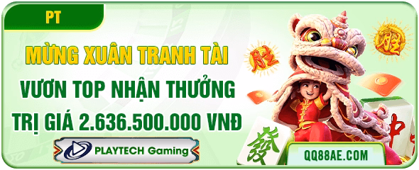 QQ88 11 Mừng xuân tranh tài top vương top nhận thưởng trị giá 2.636.500.000 VNĐ tại QQ88